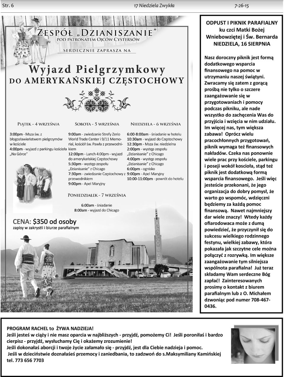 Zwracamy się zatem z gorącą prośbą nie tylko o szczere zaangażowanie się w przygotowaniach i pomocy podczas pikniku, ale nade wszystko do zachęcenia Was do przyjścia i wzięcia w nim udziału.