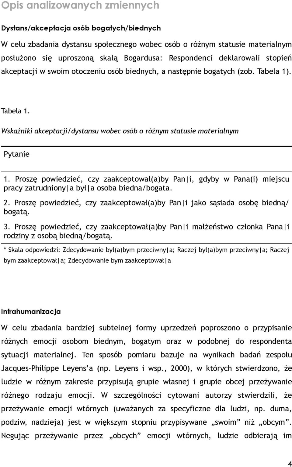 Proszę powiedzieć, czy zaakceptował(a)by Pan i, gdyby w Pana(i) miejscu pracy zatrudniony a był a osoba biedna/bogata. 2.