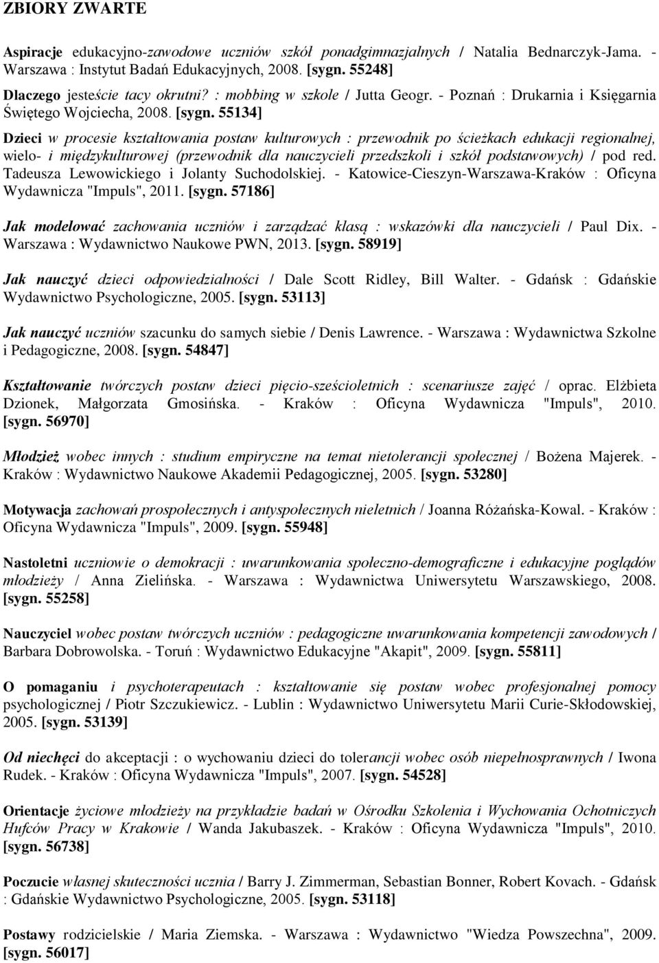 55134] Dzieci w procesie kształtowania postaw kulturowych : przewodnik po ścieżkach edukacji regionalnej, wielo- i międzykulturowej (przewodnik dla nauczycieli przedszkoli i szkół podstawowych) / pod