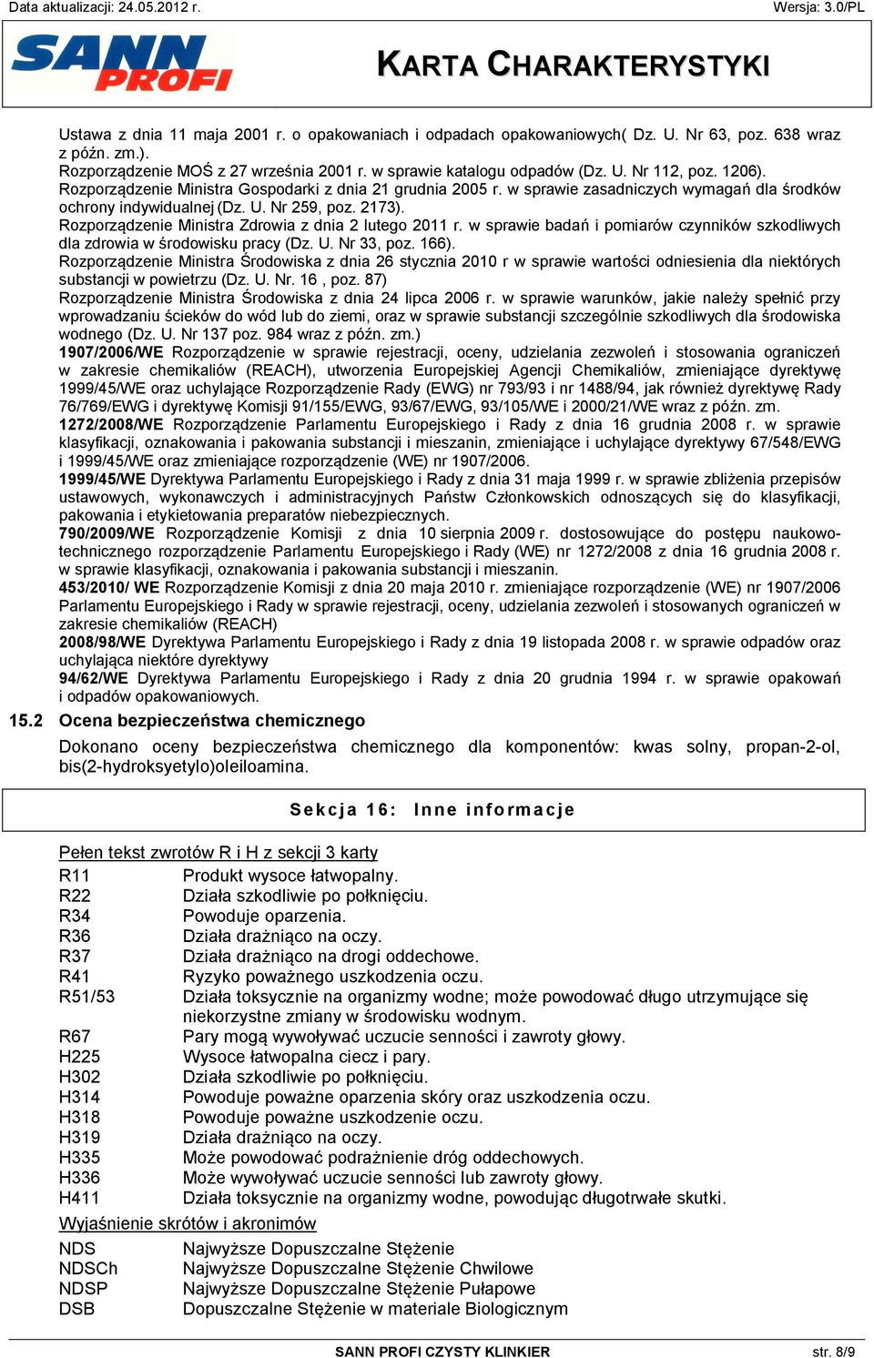 Rozporządzenie Ministra Zdrowia z dnia 2 lutego 2011 r. w sprawie badań i pomiarów czynników szkodliwych dla zdrowia w środowisku pracy (Dz. U. Nr 33, poz. 166).