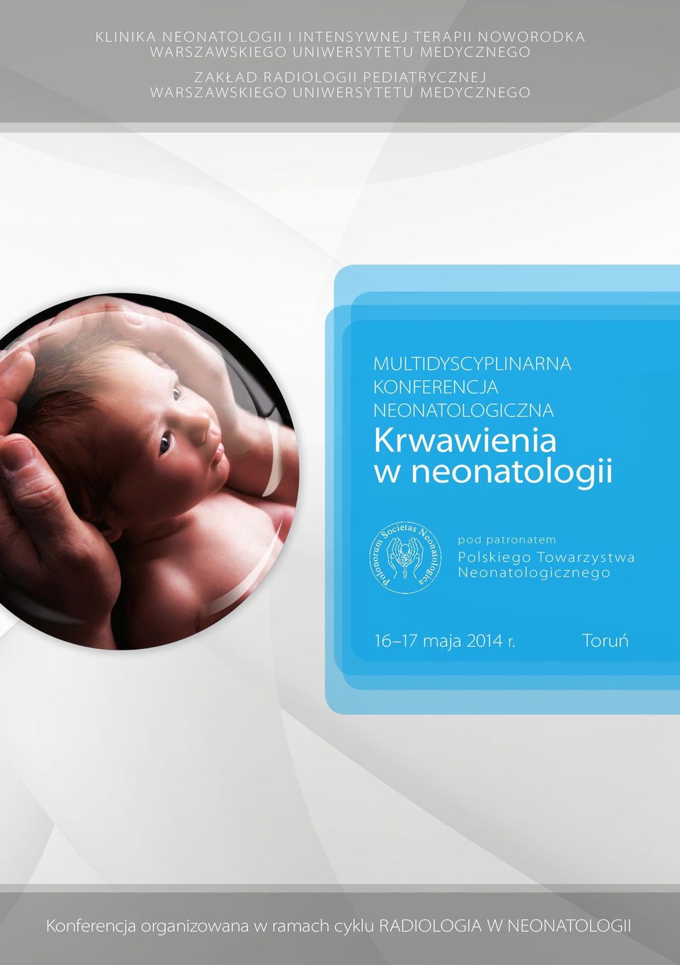 KONFERENCJa NEONATOLOGICZNa Krwawienia w neonatologii pod patronatem Polskiego Towarzystwa