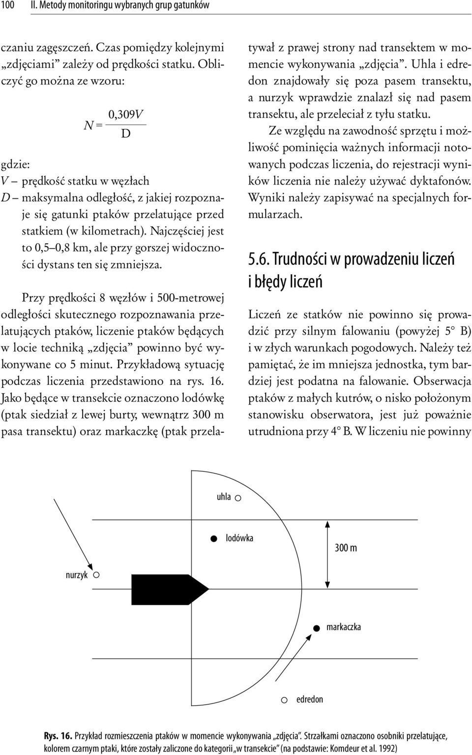 Najczęściej jest to 0,5 0,8 km, ale przy gorszej widoczności dystans ten się zmniejsza.