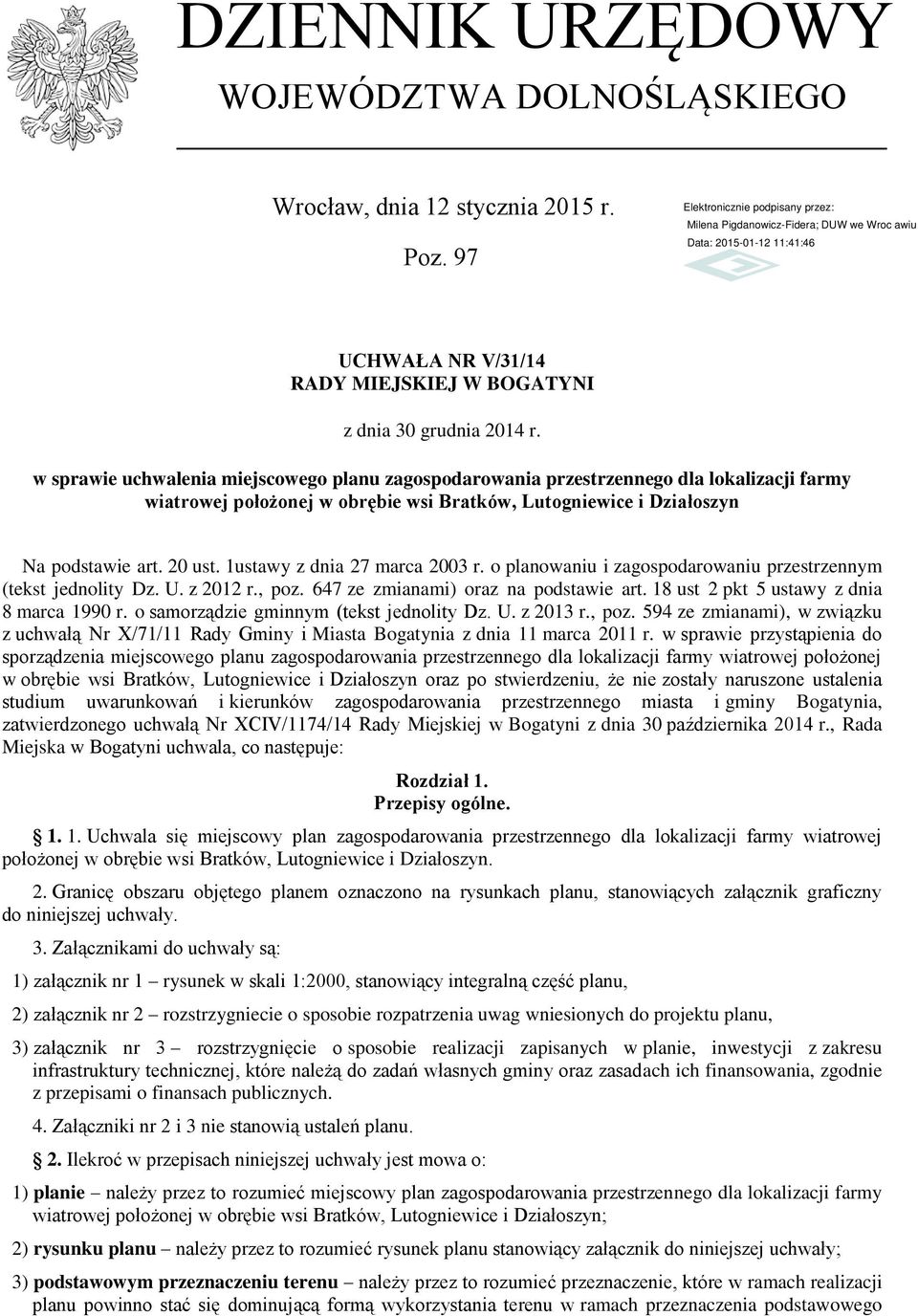 1ustawy z dnia 27 marca 2003 r. o planowaniu i zagospodarowaniu przestrzennym (tekst jednolity Dz. U. z 2012 r., poz. 647 ze zmianami) oraz na podstawie art.