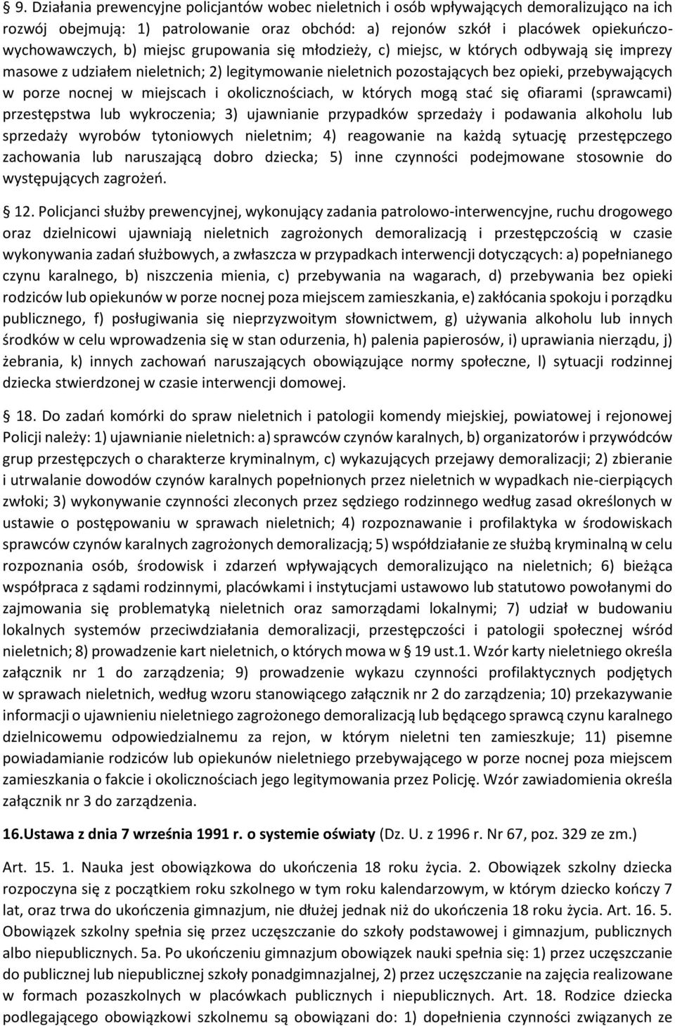 miejscach i okolicznościach, w których mogą stać się ofiarami (sprawcami) przestępstwa lub wykroczenia; 3) ujawnianie przypadków sprzedaży i podawania alkoholu lub sprzedaży wyrobów tytoniowych