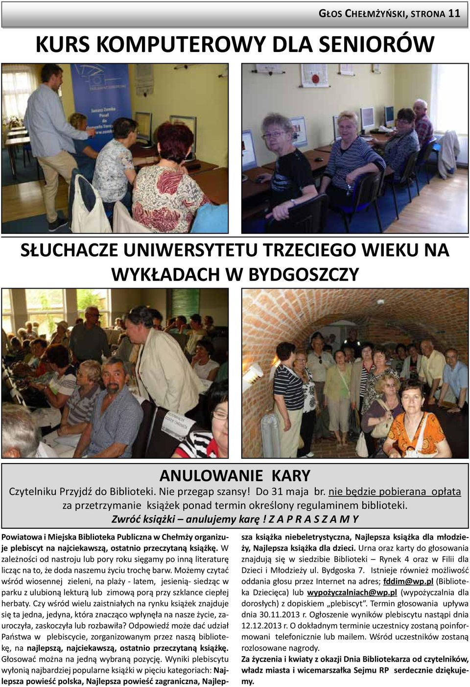 Z A P R A S Z A M Y Powiatowa i Miejska Biblioteka Publiczna w Chełmży organizuje plebiscyt na najciekawszą, ostatnio przeczytaną książkę.