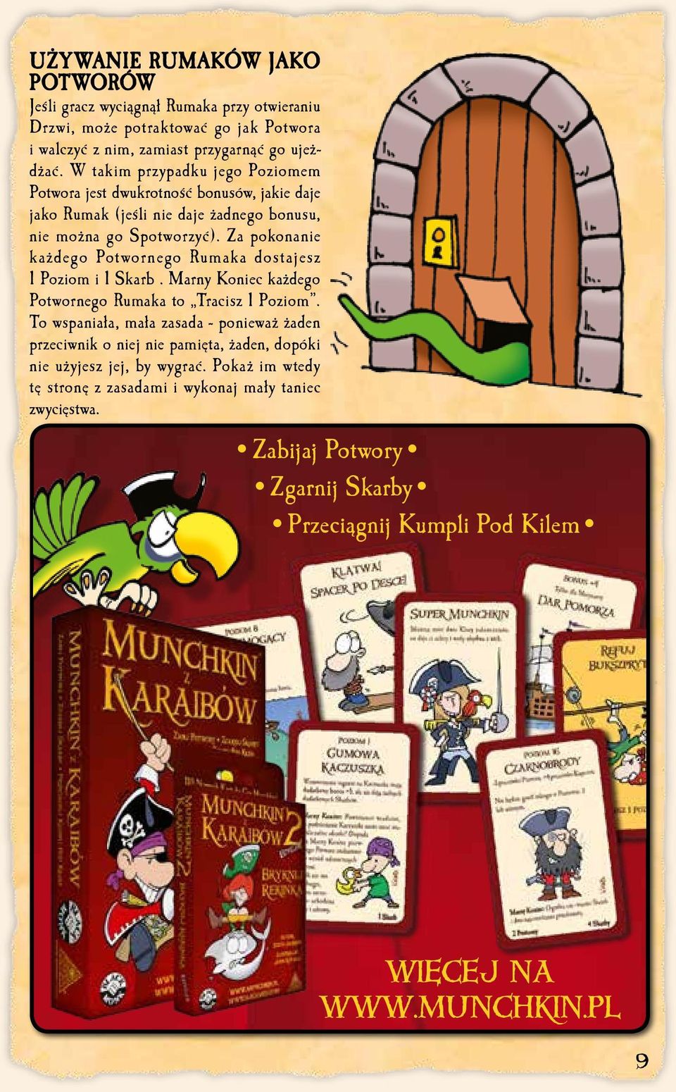 Za pokonanie każdego Potwornego Rumaka dostajesz 1 Poziom i 1 Skarb. Marny Koniec każdego Potwornego Rumaka to Tracisz 1 Poziom.