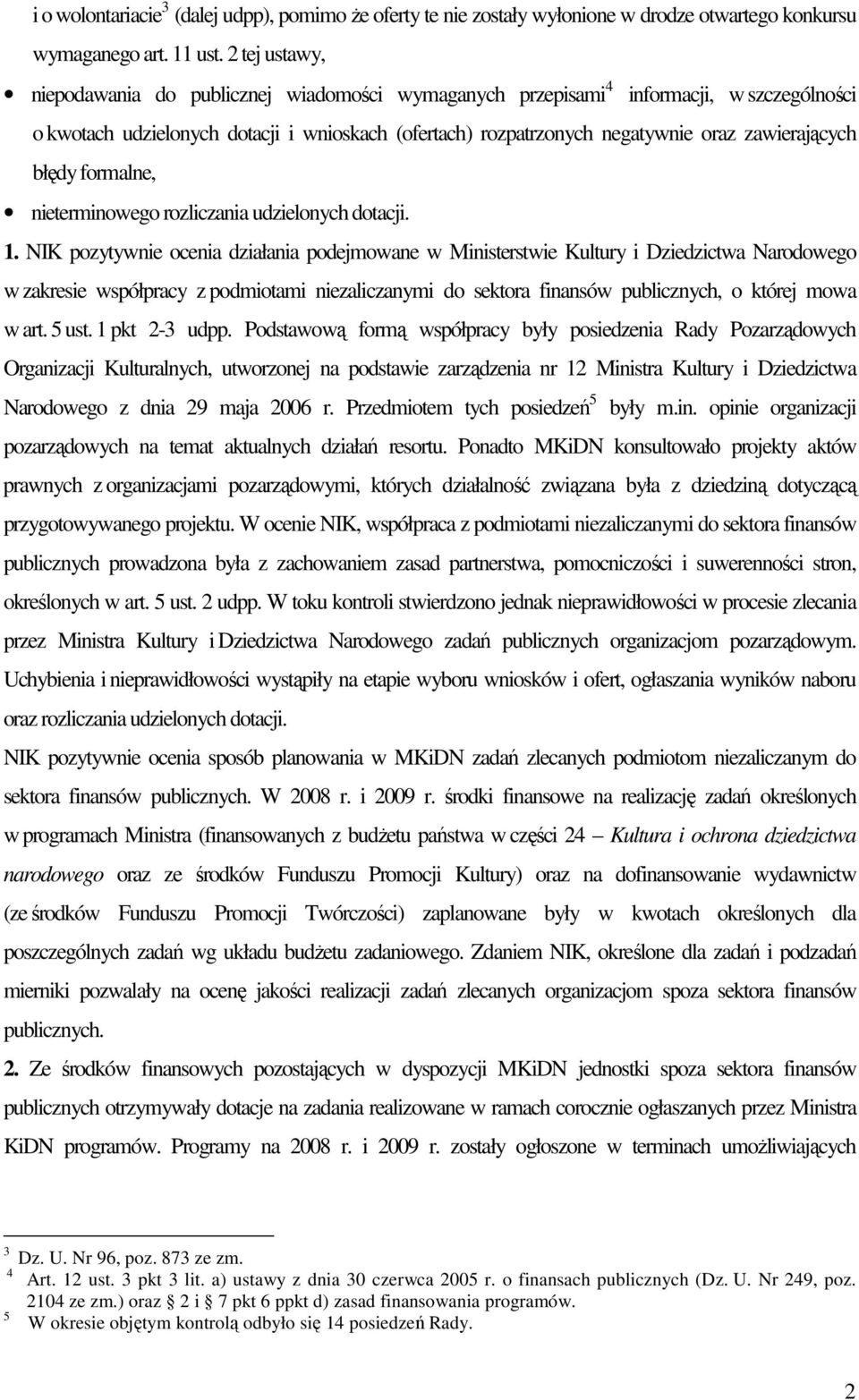 zawierających błędy formalne, nieterminowego rozliczania udzielonych dotacji. 1.