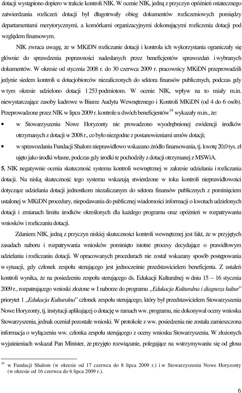 organizacyjnymi dokonującymi rozliczenia dotacji pod względem finansowym.