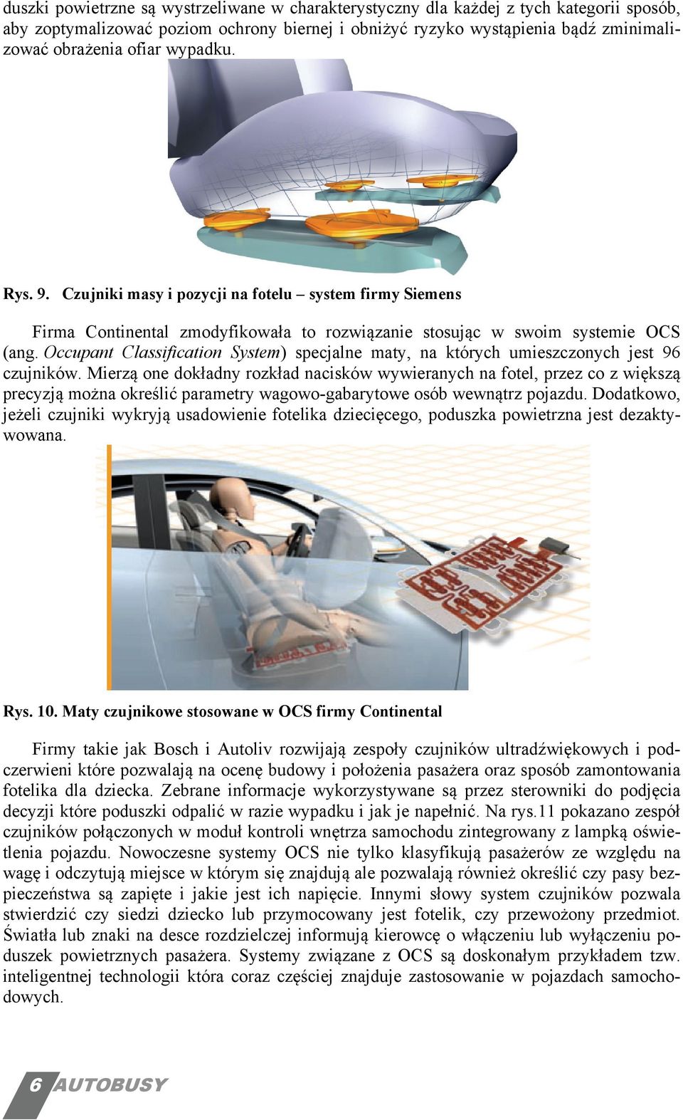 Occupant Classification System) specjalne maty, na których umieszczonych jest 96 czujników.