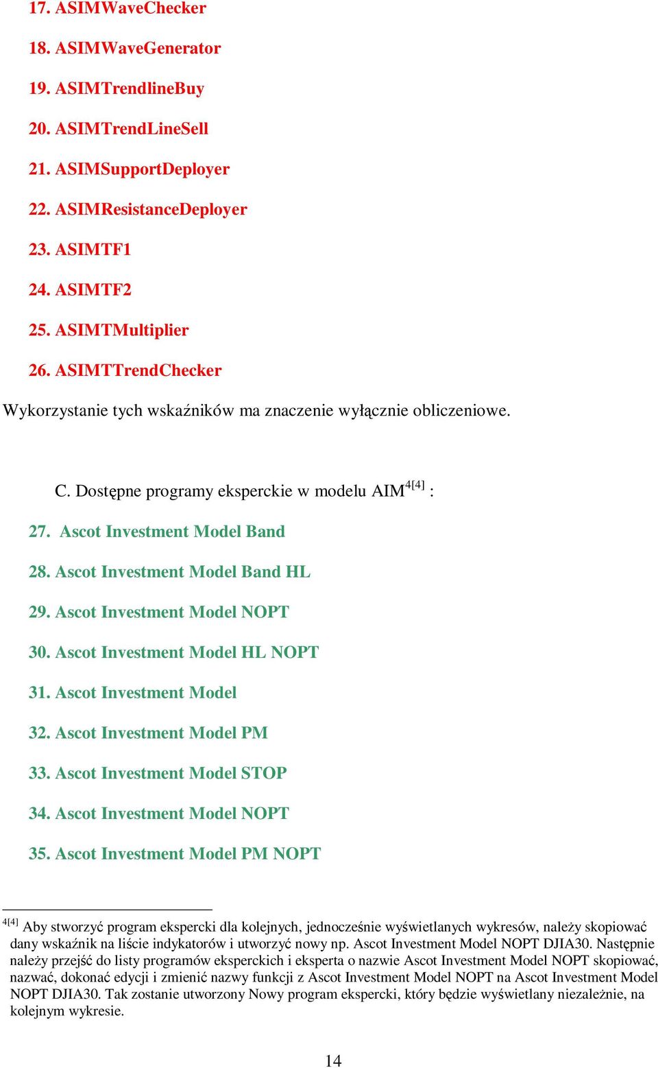 Ascot Investment Model Band HL 29. Ascot Investment Model NOPT 30. Ascot Investment Model HL NOPT 31. Ascot Investment Model 32. Ascot Investment Model PM 33. Ascot Investment Model STOP 34.