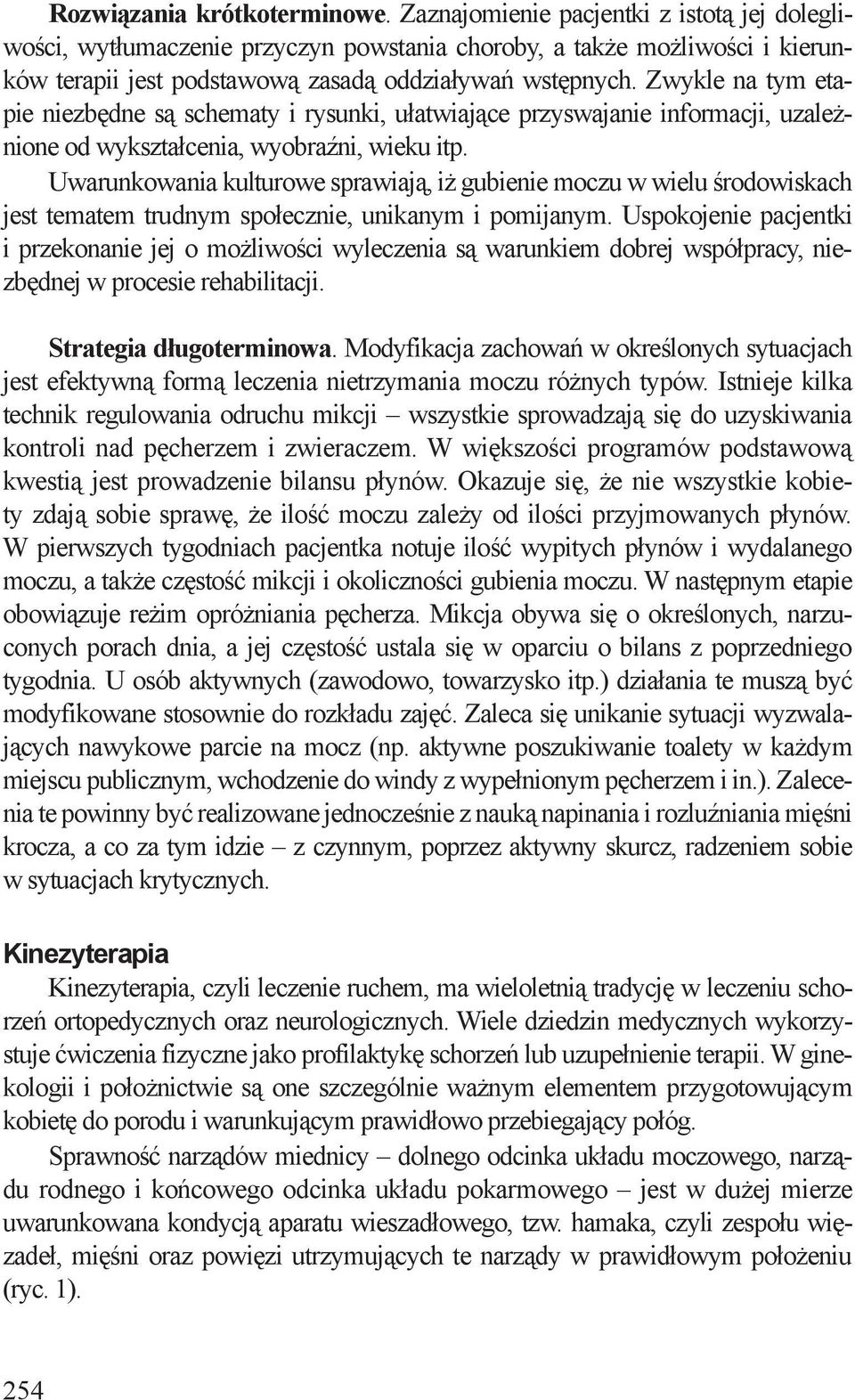 Zwykle na tym etapie niezbędne są schematy i rysunki, ułatwiające przyswajanie informacji, uzależnione od wykształcenia, wyobraźni, wieku itp.