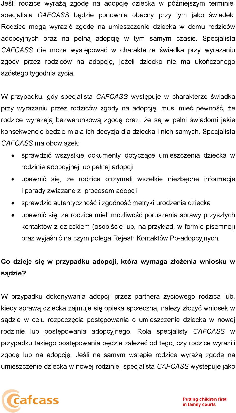 Specjalista CAFCASS nie może występować w charakterze świadka przy wyrażaniu zgody przez rodziców na adopcję, jeżeli dziecko nie ma ukończonego szóstego tygodnia życia.