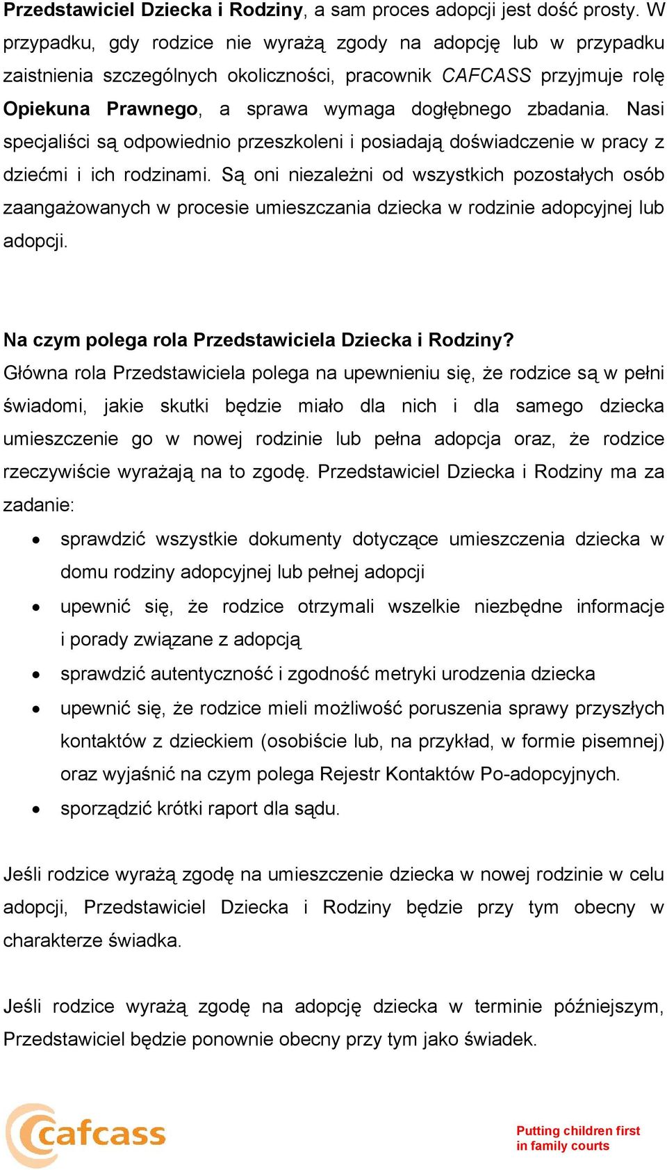 Nasi specjaliści są odpowiednio przeszkoleni i posiadają doświadczenie w pracy z dziećmi i ich rodzinami.