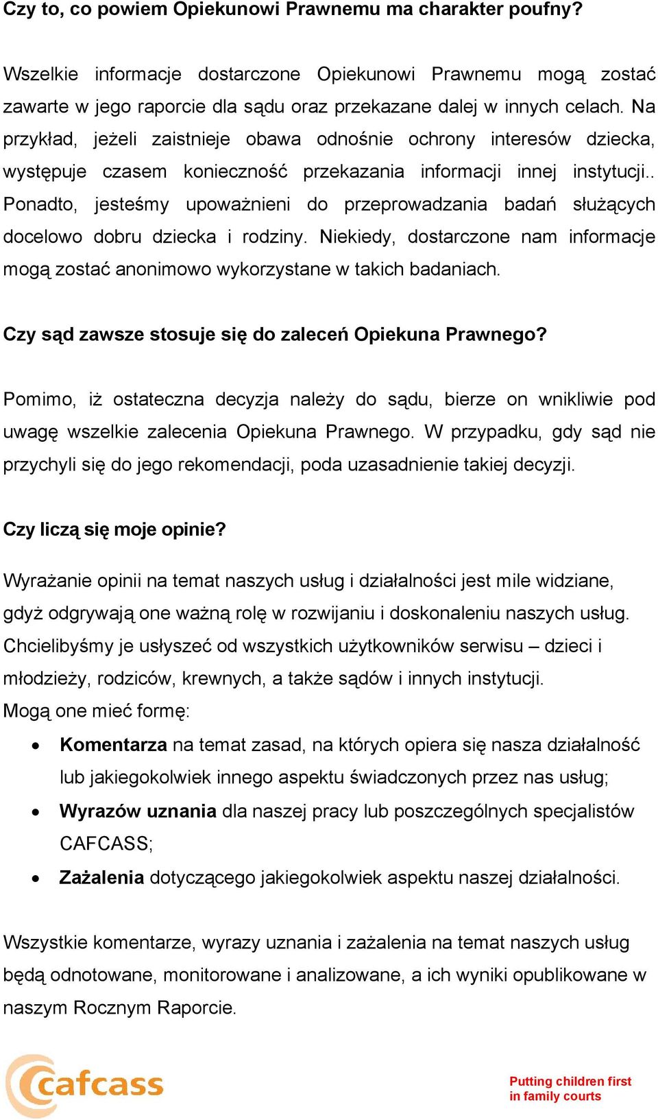 . Ponadto, jesteśmy upoważnieni do przeprowadzania badań służących docelowo dobru dziecka i rodziny. Niekiedy, dostarczone nam informacje mogą zostać anonimowo wykorzystane w takich badaniach.