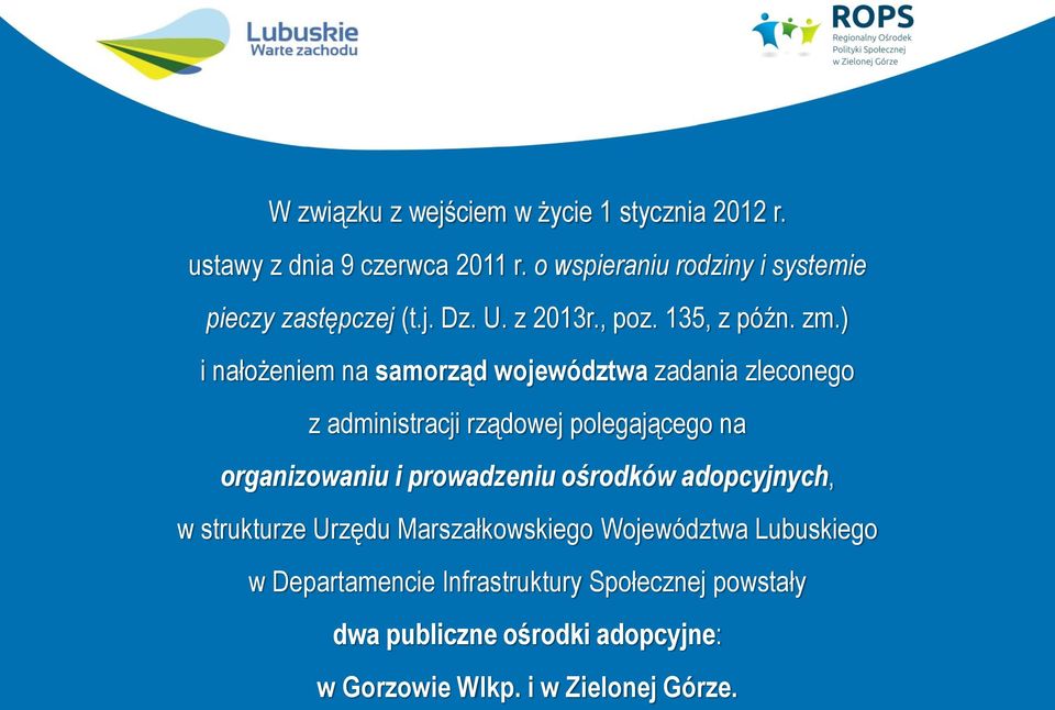 ) i nałożeniem na samorząd województwa zadania zleconego z administracji rządowej polegającego na organizowaniu i prowadzeniu