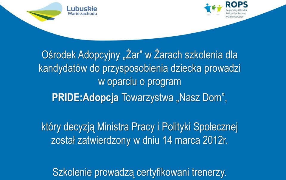 Towarzystwa Nasz Dom, który decyzją Ministra Pracy i Polityki