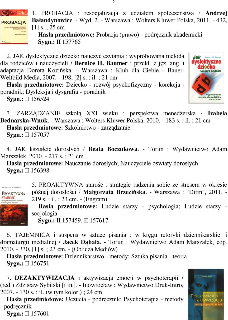 Baumer ; przekł. z jęz. ang. i adaptacja Dorota Kozińska. - Warszawa : Klub dla Ciebie - Bauer- Weltbild Media, 2007. - 198, [2] s. : il.