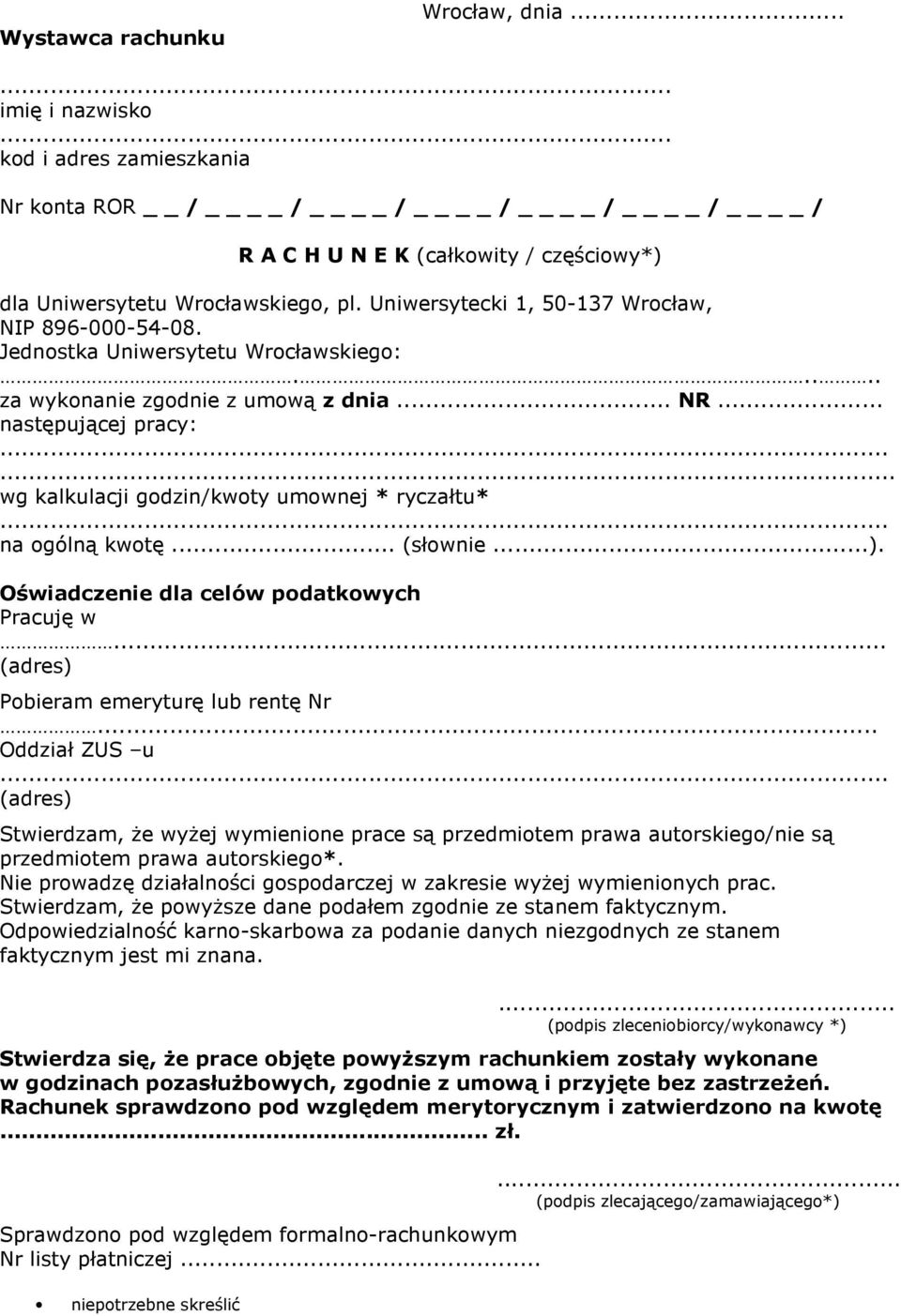 wg kalkulacji godzin/kwoty umownej * ryczałtu* na ogólną kwotę... (słownie...). Oświadczenie dla celów podatkowych Pracuję w... (adres) Pobieram emeryturę lub rentę Nr.