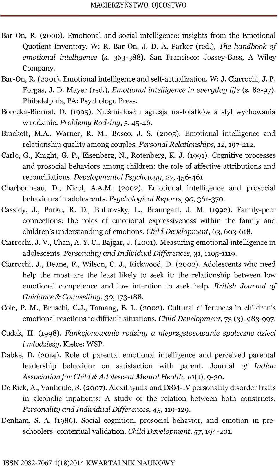 ), Emotional intelligence in everyday life (s. 82-97). Philadelphia, PA: Psychologu Press. Borecka-Biernat, D. (1995). Nieśmiałość i agresja nastolatków a styl wychowania w rodzinie.