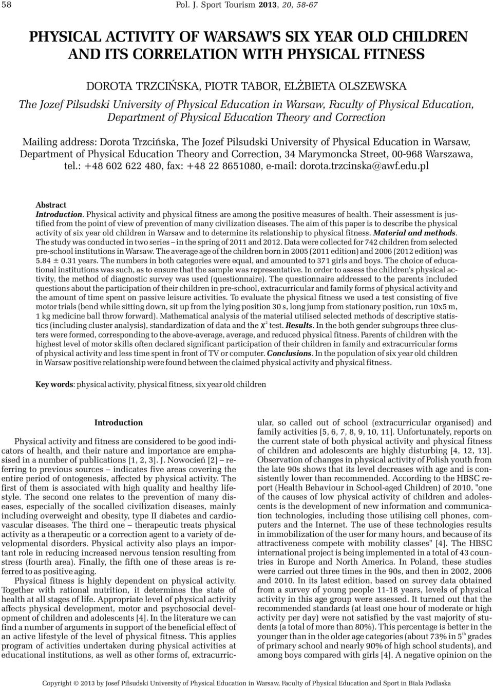 Physical Education in Warsaw, Faculty of Physical Education, Department of Physical Education Theory and Correction Mailing address: Dorota Trzciñska, The Jozef Pilsudski University of Physical