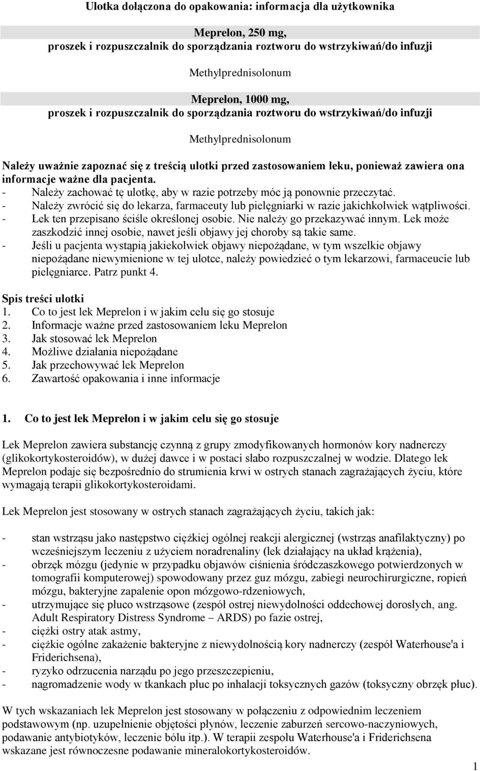 dla pacjenta. - Należy zachować tę ulotkę, aby w razie potrzeby móc ją ponownie przeczytać. - Należy zwrócić się do lekarza, farmaceuty lub pielęgniarki w razie jakichkolwiek wątpliwości.