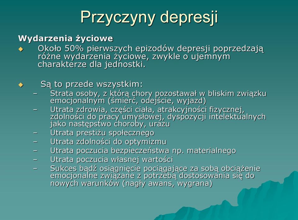 zdolności do pracy umysłowej, dyspozycji intelektualnych jako następstwo choroby, urazu Utrata prestiżu społecznego Utrata zdolności do optymizmu Utrata poczucia bezpieczeństwa