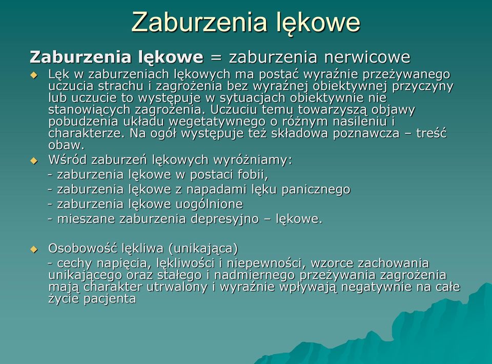 Na ogół występuje też składowa poznawcza treść obaw.