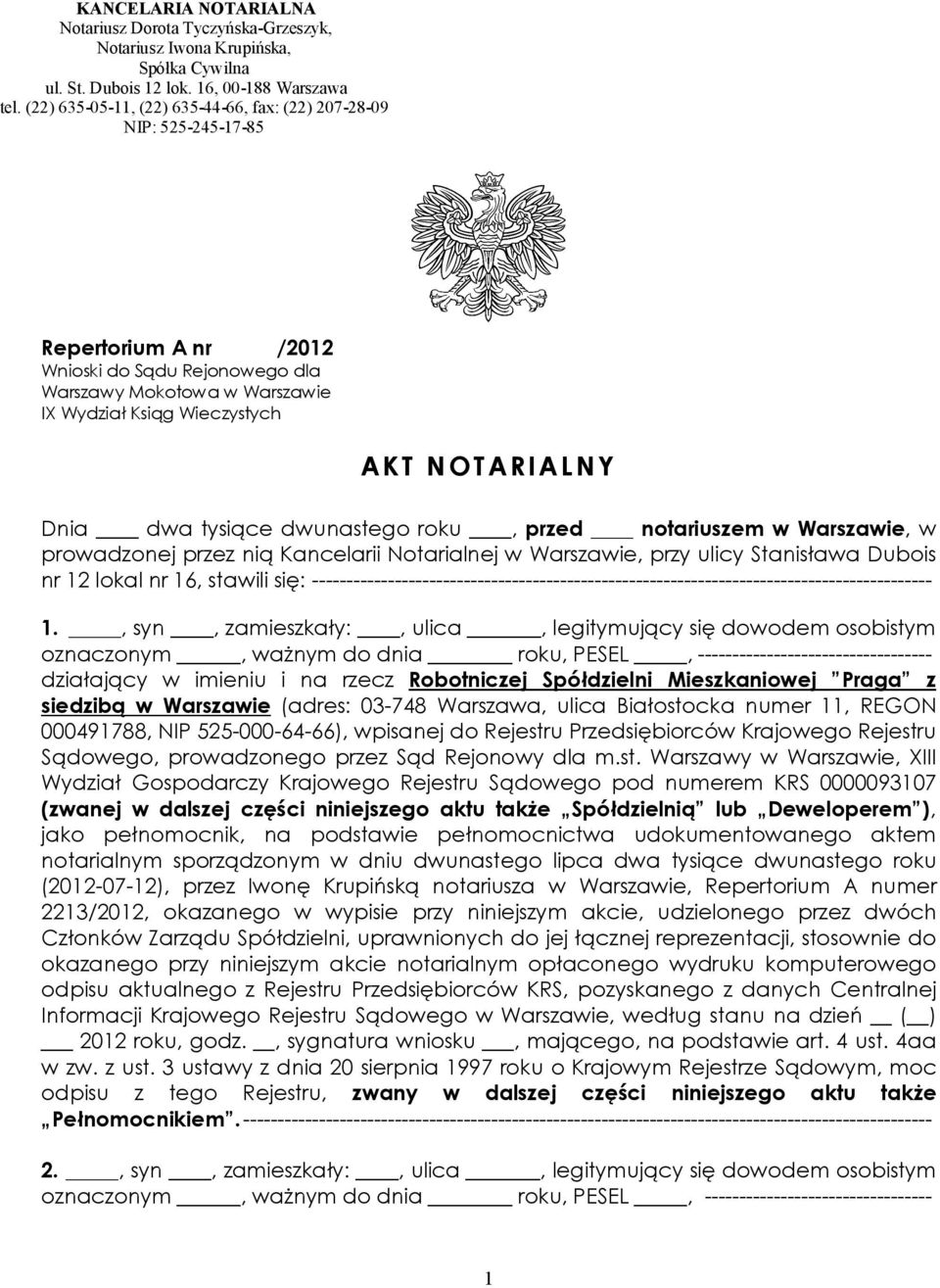 NY Dnia dwa tysiące dwunastego roku, przed notariuszem w Warszawie, w prowadzonej przez nią Kancelarii Notarialnej w Warszawie, przy ulicy Stanisława Dubois nr 12 lokal nr 16, stawili się: