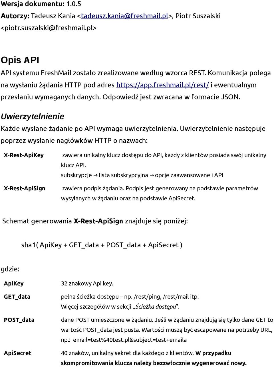 Uwierzytelnienie Każde wysłane żądanie po API wymaga uwierzytelnienia.