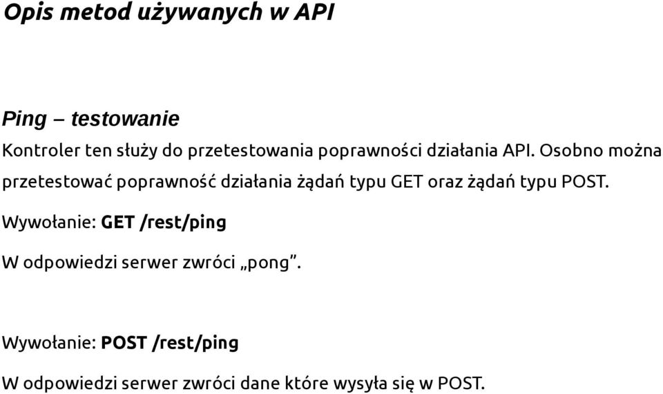 Osobno można przetestować poprawność działania żądań typu GET oraz żądań typu POST.