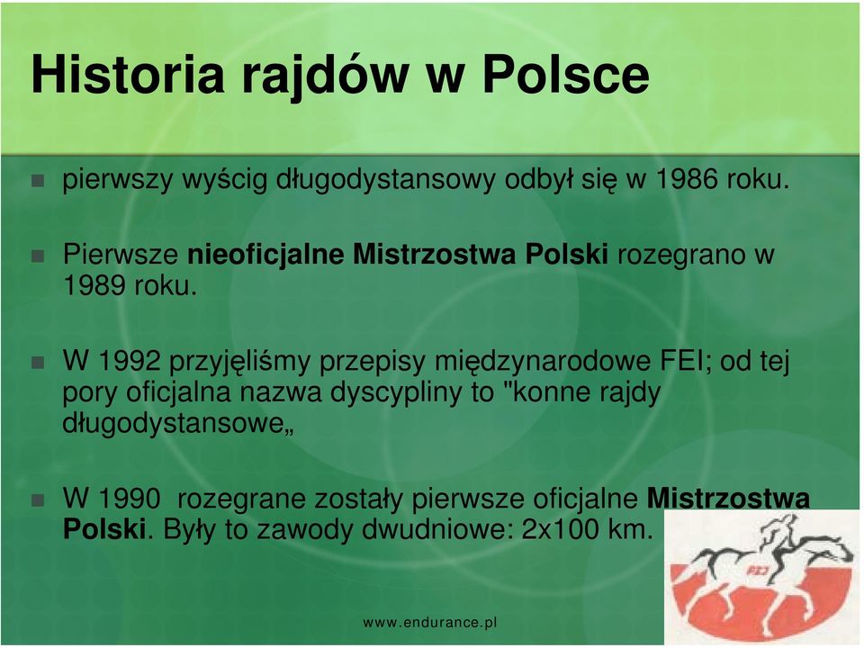 W 1992 przyjęliśmy przepisy międzynarodowe FEI; od tej pory oficjalna nazwa dyscypliny to