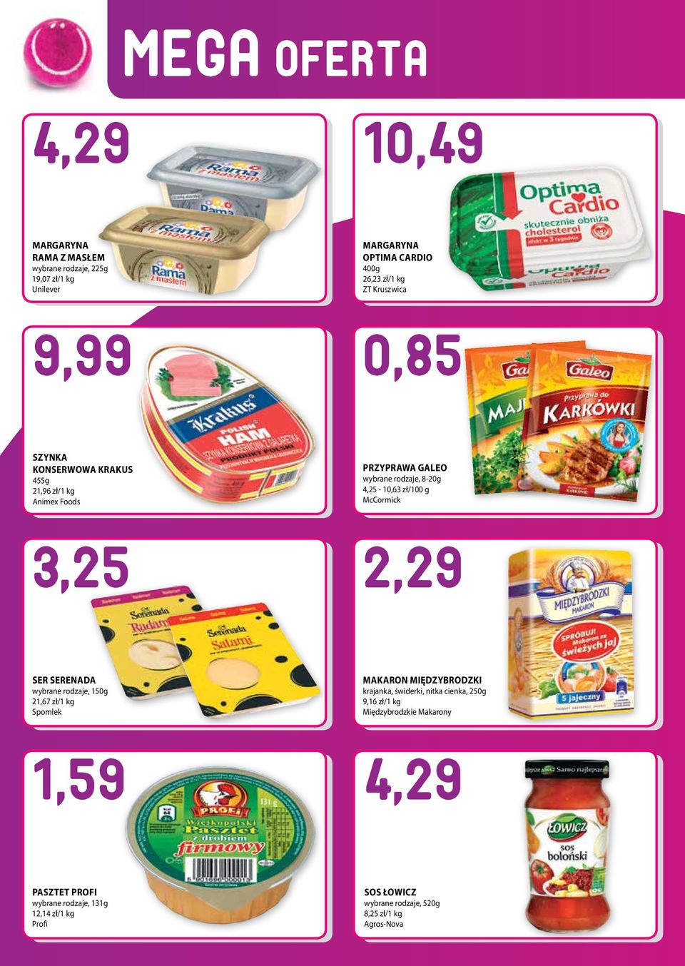 McCormick 3,25 2,29 SER SERENADA wybrane rodzaje, 150g 21,67 zł/1 kg Spomlek MAKARON MIĘDZYBRODZKI krajanka, świderki, nitka cienka, 250g 9,16