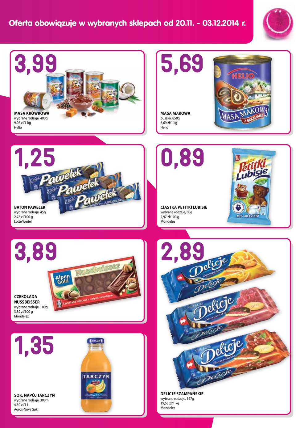 wybrane rodzaje, 45g 2,78 zł/100 g Lotte Wedel CIASTKA PETITKI LUBISIE wybrane rodzaje, 30g 2,97 zł/100 g Mondelez 3,89 2,89