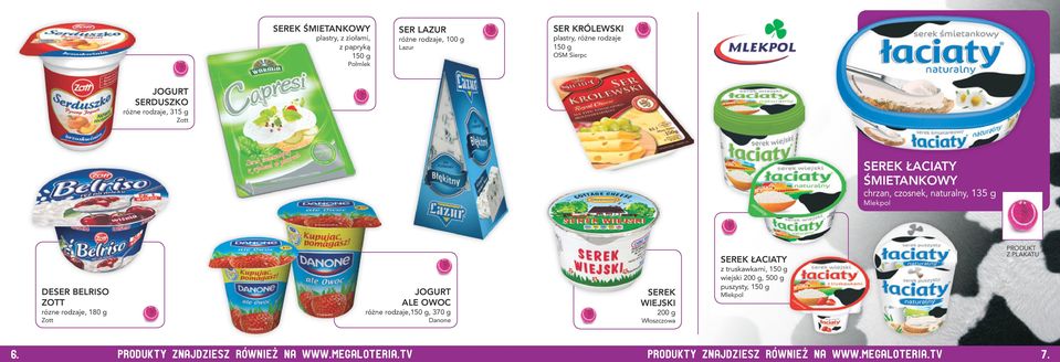 naturalny, 135 g Mlekpol DESER BELRISO ZOTT rózne rodzaje, 180 g Zott JOGURT Ale owoc,150 g, 370 g