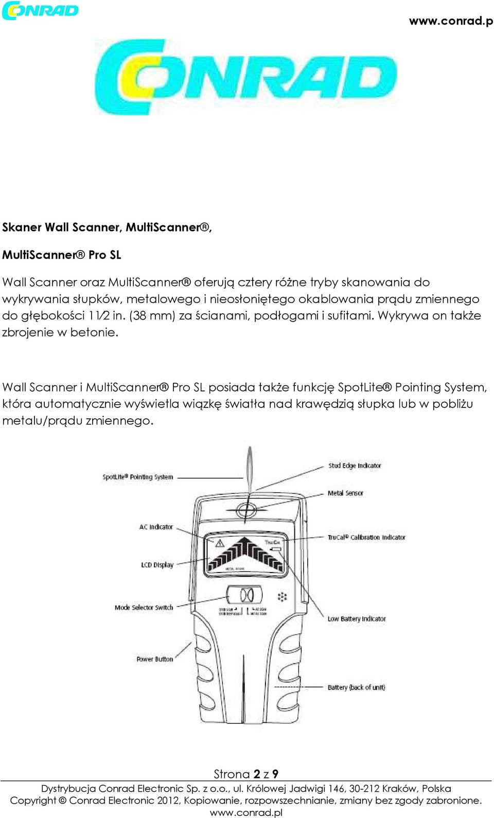 (38 mm) za ścianami, podłogami i sufitami. Wykrywa on także zbrojenie w betonie.