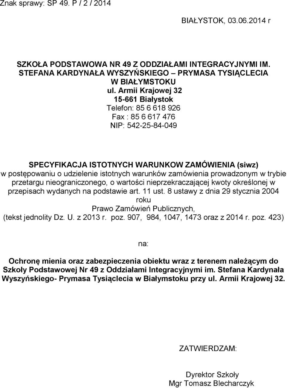 zamówienia prowadzonym w trybie przetargu nieograniczonego, o wartości nieprzekraczającej kwoty określonej w przepisach wydanych na podstawie art. 11 ust.