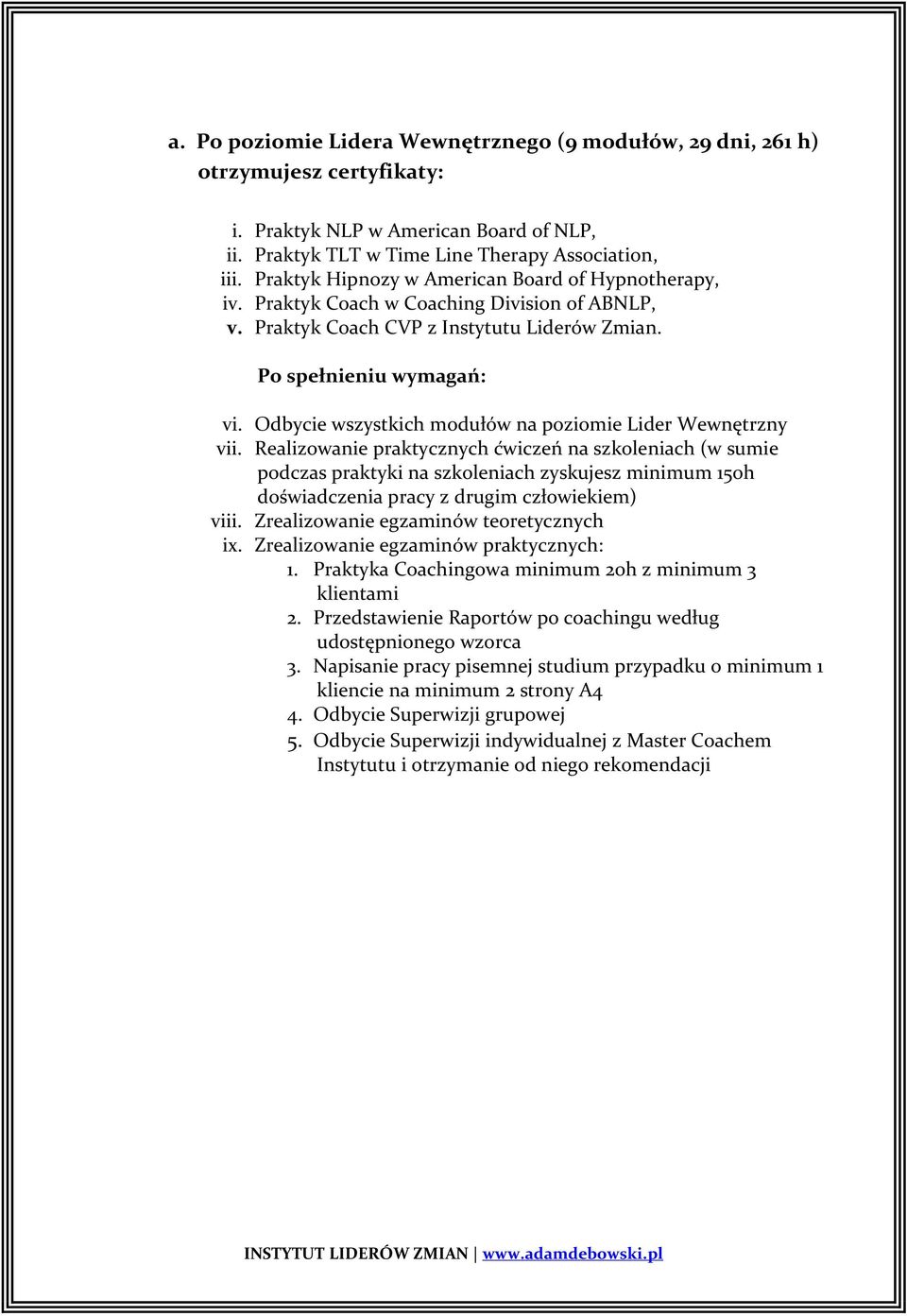 Odbycie wszystkich modułów na poziomie Lider Wewnętrzny vii.