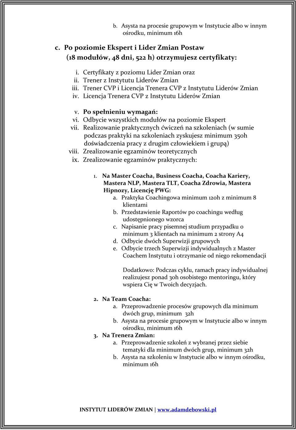 Po spełnieniu wymagań: vi. Odbycie wszystkich modułów na poziomie Ekspert vii.