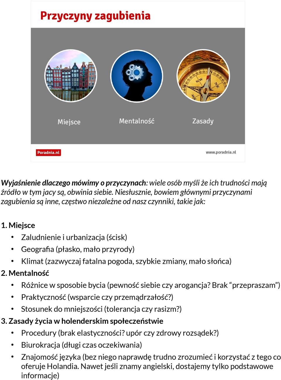 Miejsce Zaludnienie i urbanizacja (ścisk) Geografia (płasko, mało przyrody) Klimat (zazwyczaj fatalna pogoda, szybkie zmiany, mało słońca) 2.