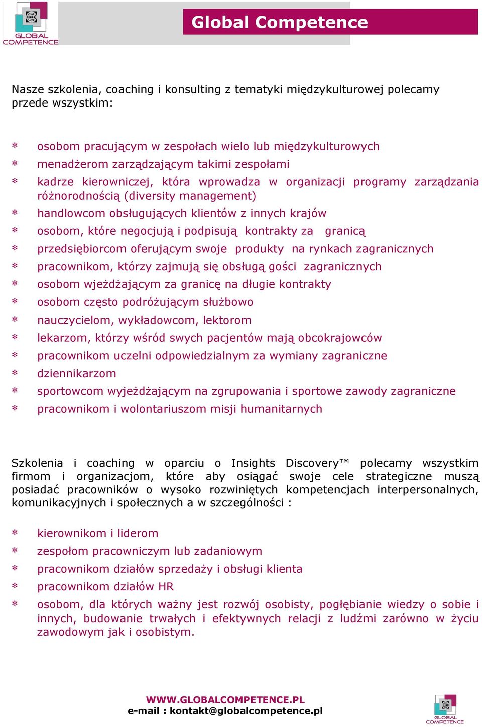 kontrakty za granicą przedsiębiorcom oferującym swoje produkty na rynkach zagranicznych pracownikom, którzy zajmują się obsługą gości zagranicznych osobom wjeżdżającym za granicę na długie kontrakty