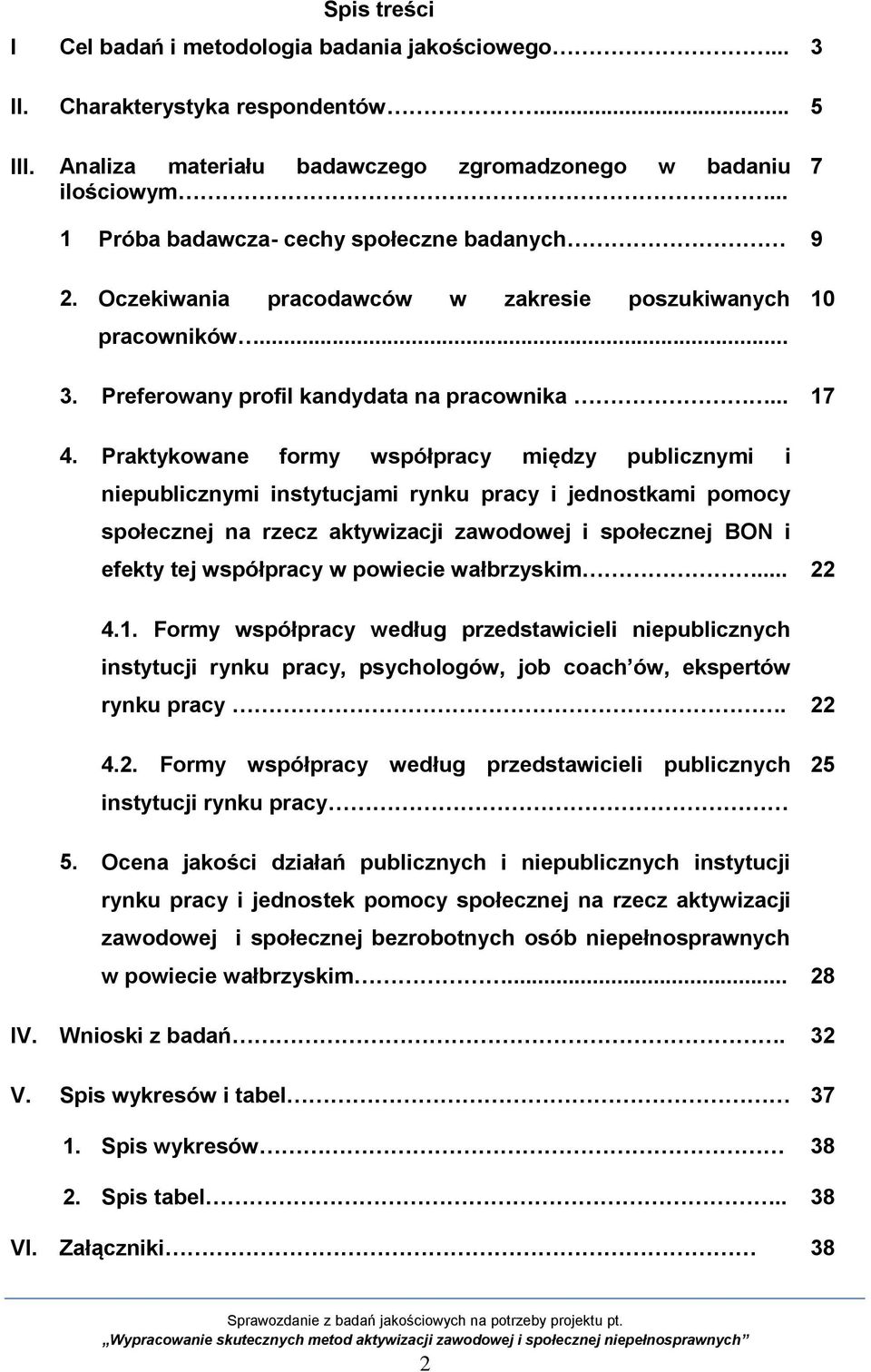 Praktykowane formy współpracy między publicznymi i niepublicznymi instytucjami rynku pracy i jednostkami pomocy społecznej na rzecz aktywizacji zawodowej i społecznej BON i efekty tej współpracy w