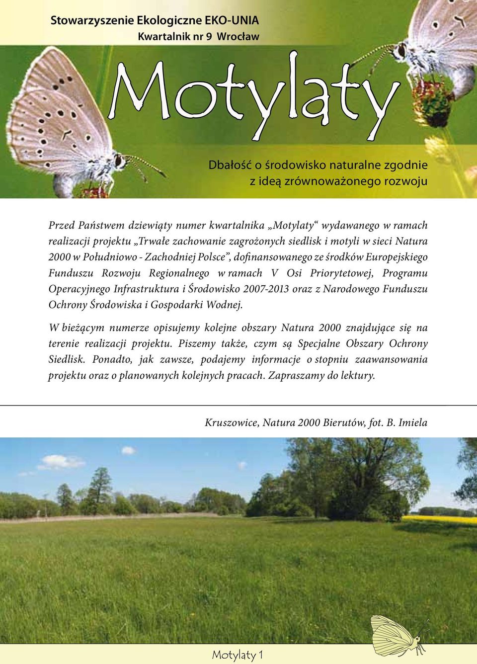 Regionalnego w ramach V Osi Priorytetowej, Programu Operacyjnego Infrastruktura i Środowisko 2007-2013 oraz z Narodowego Funduszu Ochrony Środowiska i Gospodarki Wodnej.