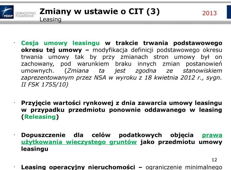 (Zmiana ta jest zgodna ze stanowiskiem zaprezentowanym przez NSA w wyroku z 18 kwietnia 2012 r., sygn.