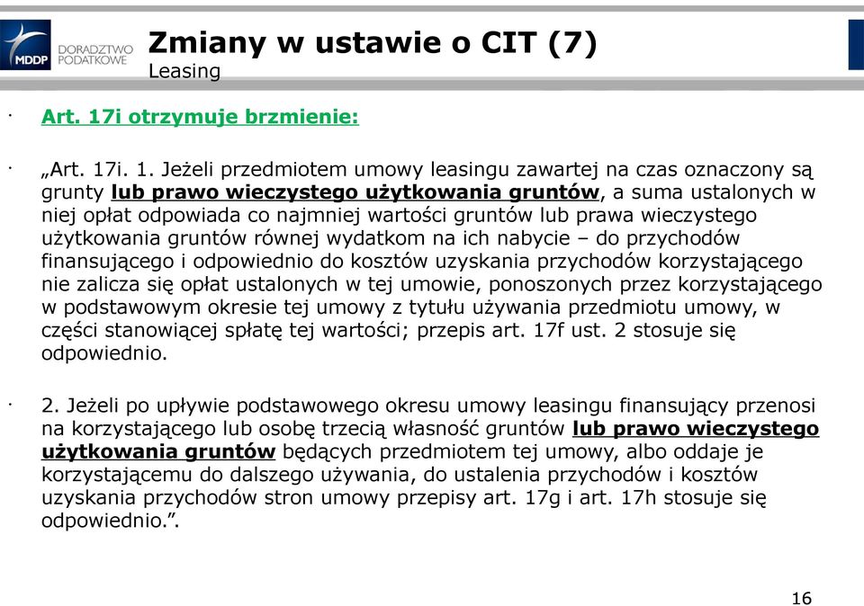 i. 1. Jeżeli przedmiotem umowy leasingu zawartej na czas oznaczony są grunty lub prawo wieczystego użytkowania gruntów, a suma ustalonych w niej opłat odpowiada co najmniej wartości gruntów lub prawa