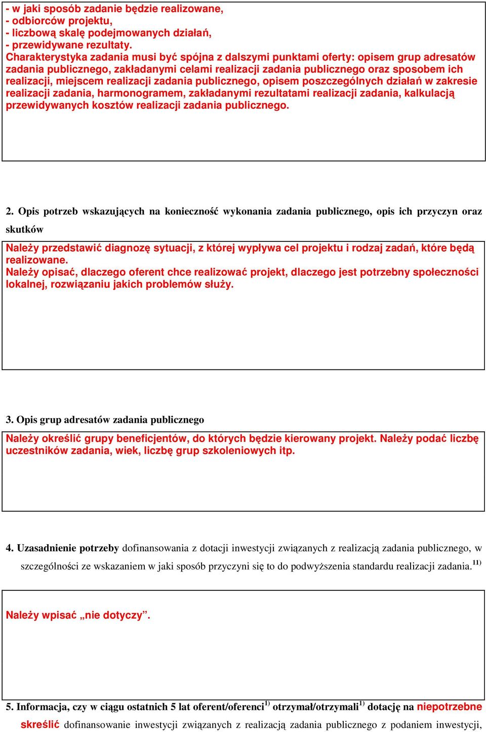 realizacji zadania publicznego, opisem poszczególnych działań w zakresie realizacji zadania, harmonogramem, zakładanymi rezultatami realizacji zadania, kalkulacją przewidywanych kosztów realizacji