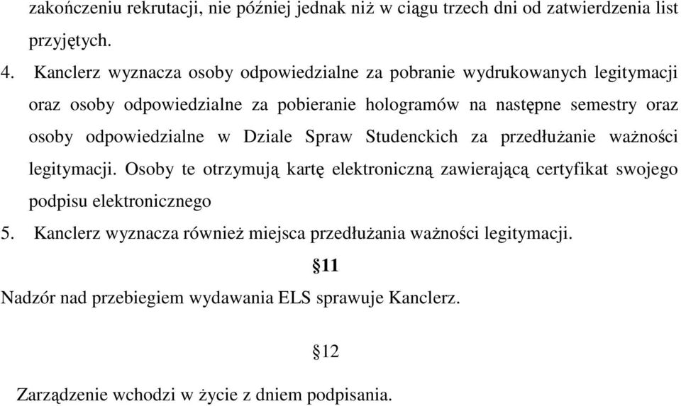 osoby odpowiedzialne w Dziale Spraw Studenckich za przedłuŝanie waŝności legitymacji.