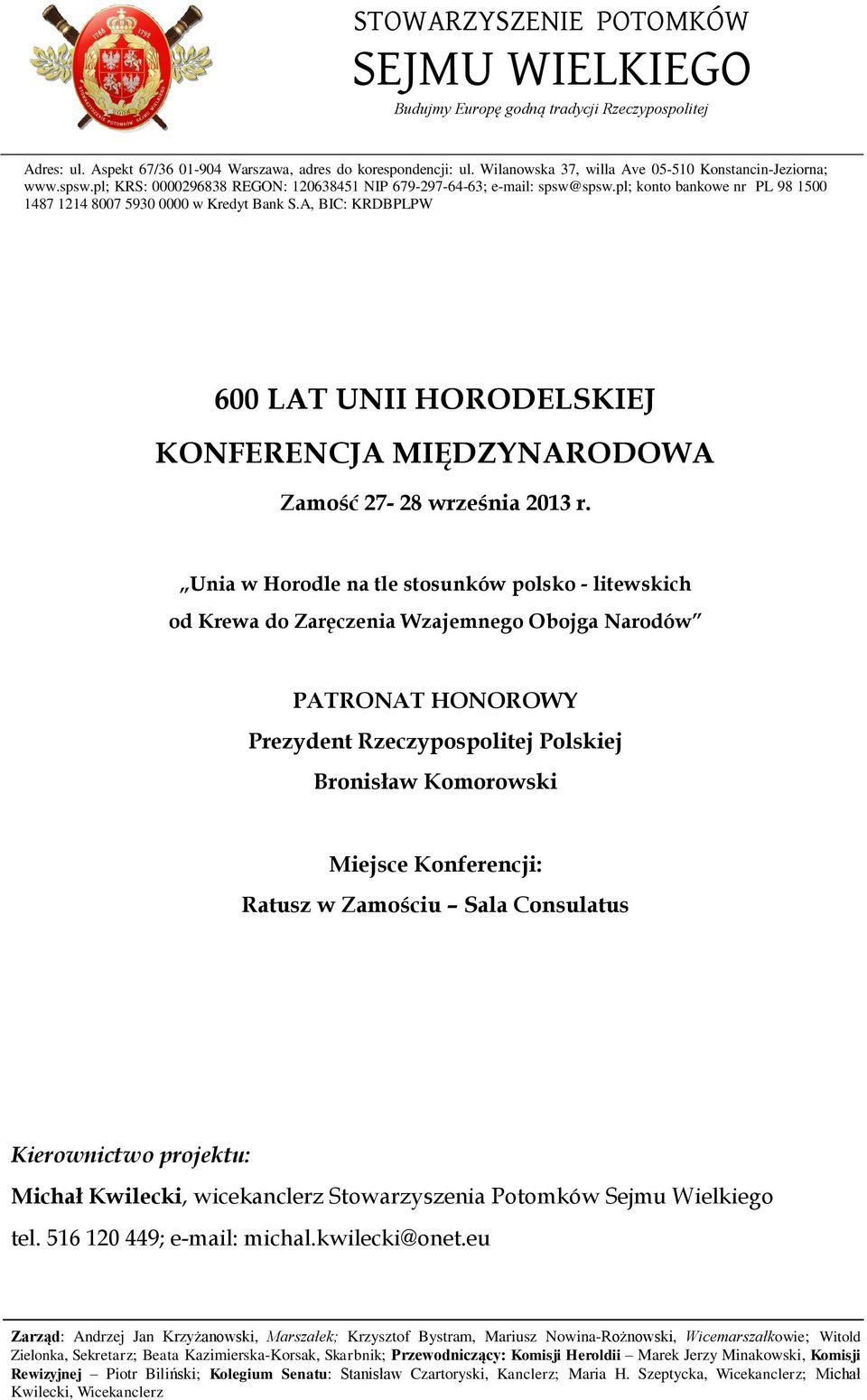 pl; konto bankowe nr PL 98 1500 1487 1214 8007 5930 0000 w Kredyt Bank S.A, BIC: KRDBPLPW 600 LAT UNII HORODELSKIEJ KONFERENCJA MIĘDZYNARODOWA Zamość 27-28 września 2013 r.