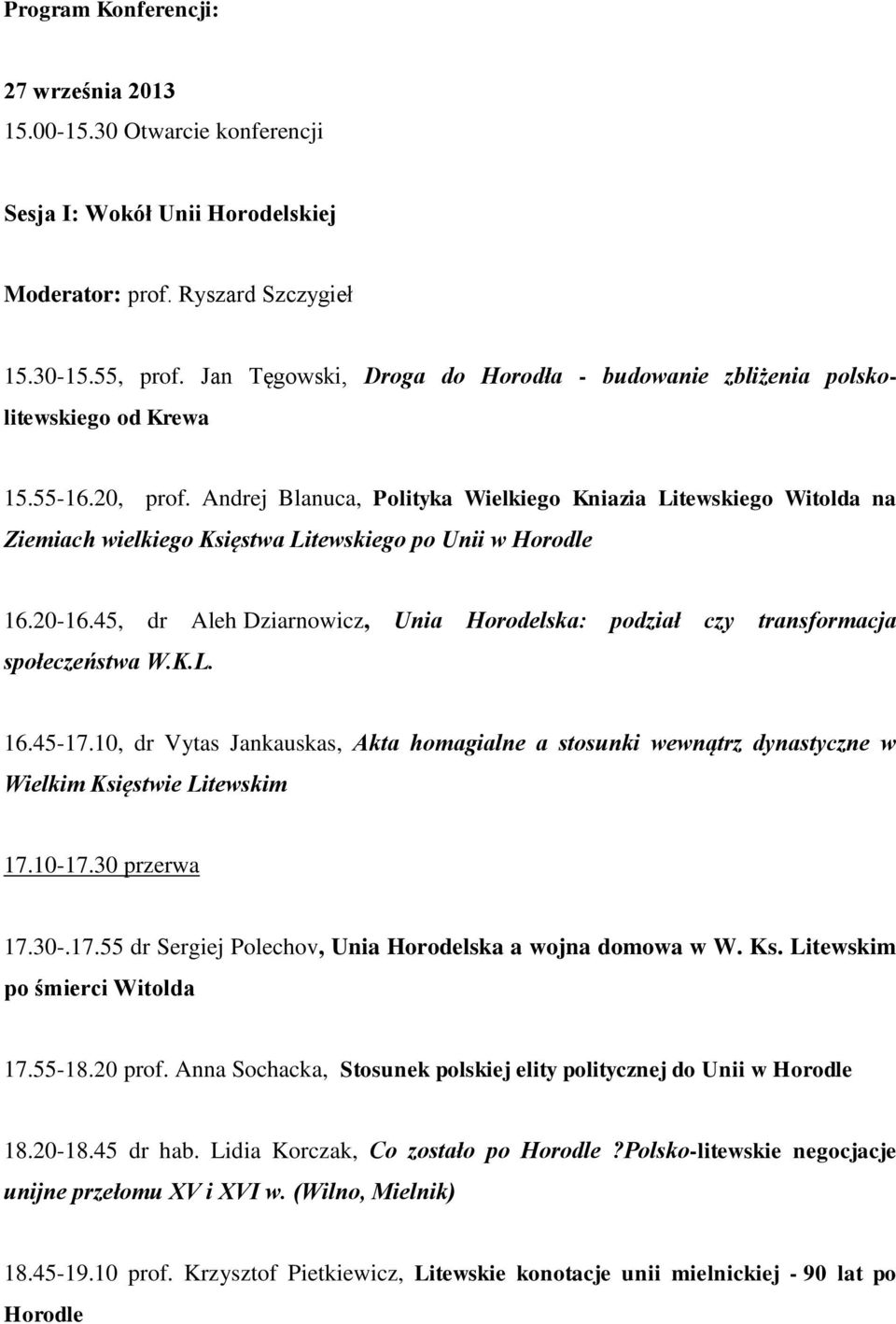 Andrej Blanuca, Polityka Wielkiego Kniazia Litewskiego Witolda na Ziemiach wielkiego Księstwa Litewskiego po Unii w Horodle 16.20-16.