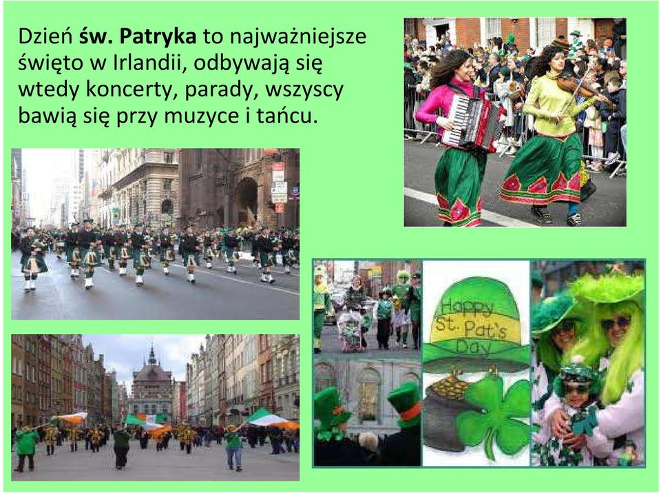 w Irlandii, odbywają się wtedy