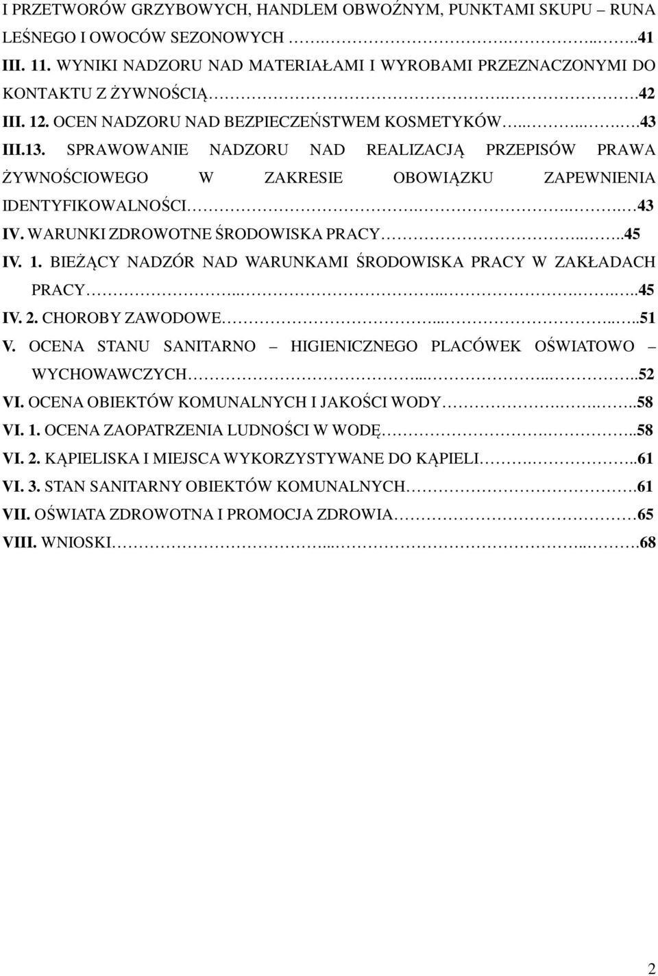 WARUNKI ZDROWOTNE ŚRODOWISKA PRACY....45 IV. 1. BIEŻĄCY NADZÓR NAD WARUNKAMI ŚRODOWISKA PRACY W ZAKŁADACH PRACY........45 IV. 2. CHOROBY ZAWODOWE.......51 V.